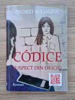 Andrei Sulugiuc - Codice. Suspect din oficiu