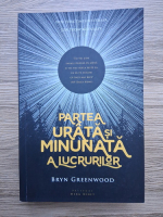 Bryn Greenwood - Partea urata si minunata a lucrurilor