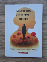 Camelia Gabriela Lungeanu - Macii din kibbutzul be'eri