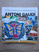 Carlos Giordano, Nicolas Palmisano - Antoni Gaudi. Sus obras en Barcelona. His works in Barcelona