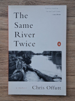 Chris Offutt - The same river twice