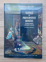 Dan Dumitru Iacob - Elitele din Principatele Romane in prima jumatate a secolului al XIX-lea