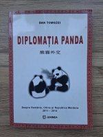 Dan Tomozei - Diplomatia panda. Despre Romania, China si Republica Moldova 2011-2014