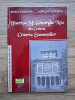 Dinica Ciobotea, Aurelia FLorescu - Biserica Sf. Gheorghe Nou din Craiova. Ctitoria Stoenestilor