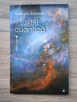 Gabriela Aronovici - Iubire cuantica