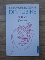Gheorghe Bogdan - Din iubire. Poezii