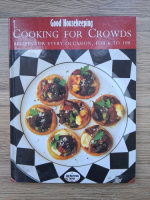 Good housekeeping. Cooking for crowds. Recipes for every occasion, for 6 to 100