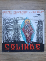 Grupul folcloric Cetina al scolii de arta Focsani, Lorena Berzea, Raduta Bornaz - Colinde