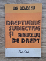 Ion Deleanu - Drepturile subiective si abuzul de drept