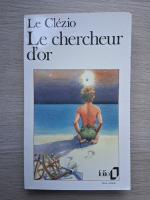 J. M. G. Le Clezio - Le chercheur d'or