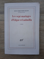 Jean-Christophe Rufin - Les sept mariages d'Edgar et Ludmilla