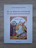Jean-Claude Larchet - De ce biserica ortodoxa nu accepta incinerarea 