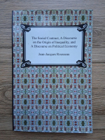 Jean-Jacques Rousseau - The social contract, a discourse on the origin of inequality, and a discourse on political economy