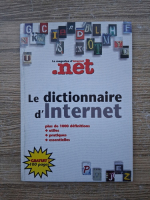 Le dictionnaire d'internet. Plus de 1000 definitions: utiles, pratiques, essentielles
