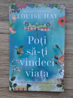 Louise Hay - Poti sa-ti vindeci viata