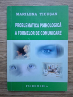 Marilena Ticusan - Problematica psihologica a formelor de comunicare