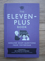 Martin Stephen - The eleven-plus book. Genuine exam questions from yesteryear
