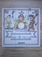 Mircea Crisan, Ion Cristinoiu, Mihai Dumbrava - Haz de necaz
