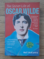 Neil McKenna - The secret life of Oscar Wilde