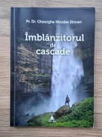 Nicolae Gheorghe Sincan - Imblanzitorul de cascade 