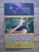 Nicolae Guta. Un suflet mare: omul cu o mie de cantece, neveste, amante si iubite (volumul 2)