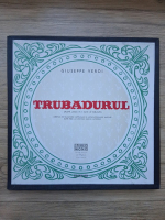 Orchestra Simfonica a Cinematografiei, Corul Teatrului de Opera si Balet al R.P.R., Egizio Massini - Trubadurul. Drama lirica in 4 acte (Giuseppe Verdi)