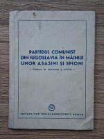 Partidul comunist din Iugoslavia in mainile unor asasini si spioni