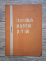 Paul Popescu-Neveanu - Filozofie. Imperativele progresului si religia