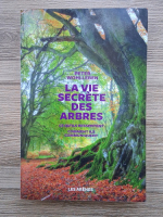 Peter Wohlleben - La vie secrete des arbres
