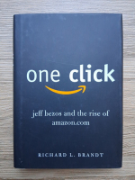 Richard L. Brandt - One click. Jeff Bezos and the rise of amazon.com