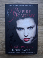 Richelle Mead - Vampire academy. Shadow kiss