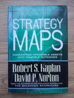 Robert S. Kaplan, David P. Norton - Strategy maps. Converting intangible assets into tangible outcomes