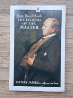 Simon Nowell-Smith - The legend of the master. Henry James as others saw him