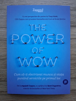 The power of wow. Cum sa-ti electrizezi munca si viata punand serviciile pe primul loc