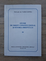 Vasile Gionea - Studii de drept constitutionale si istoria dreptului (volumul 3)