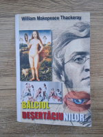 William Makepeace Thackeray - Balciul desertaciunilor