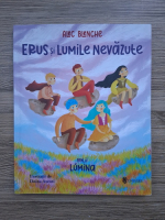Alec Blenche - Erus si lumile nevazute, volumul 2. Lumina