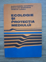 Alexandru Ionescu, Niculae Barabas - Ecologie si protectia mediului