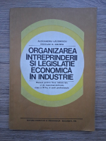 Alexandru Lazarescu, Nicolae D. Ghimpa - Organizarea intreprinderii si legislatie economica in industrie. Manual clasa a XII-a