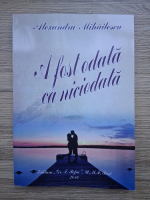 Alexandru Mihailescu - A fost odata ca niciodata