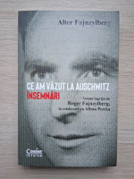 Alter Fajnzylberg - Ce am vazut la Auschwitz. Insemnari
