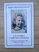 Andrei Dragulinescu - Calatorul care stia povesti