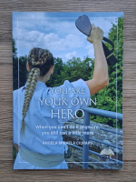 Angela Mihaela Ciuraru - You are your own hero