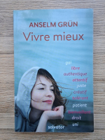 Anselm Grun - Vivre mieux