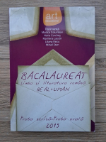 Bacalaureat. Limba si literatura romana. Real, uman. Proba scrisa, proba orala