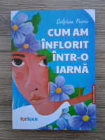 Delphine Pessin - Cum am inflorit intr-o iarna