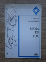 Denisa Comanescu - Urma de foc