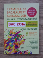 Examenul de bacalaureat national 2016. Limba si literatura romana. Modele de teste