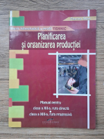 Florina Stan - Planificarea si organizarea productiei. Manual pentru clasa a XII-a, ruta directa XIII-a, ruta progresiva