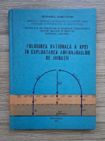 Folosirea rationala a apei in exploatarea amenajarilor de irigatii (1937)